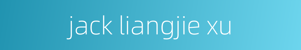 jack liangjie xu的同义词