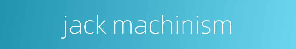 jack machinism的同义词
