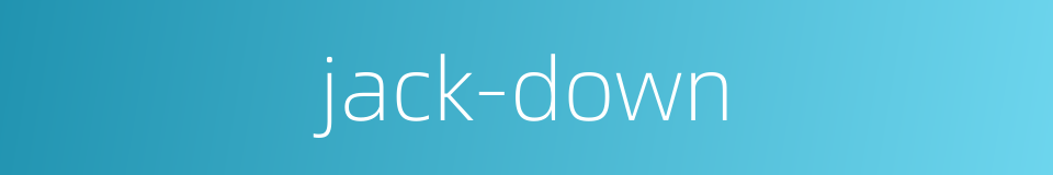 jack-down的同义词