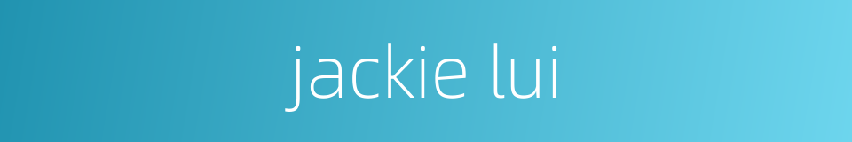 jackie lui的同义词