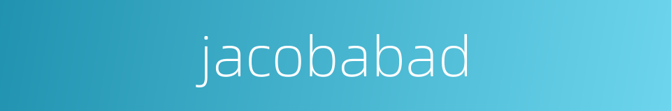 jacobabad的同义词