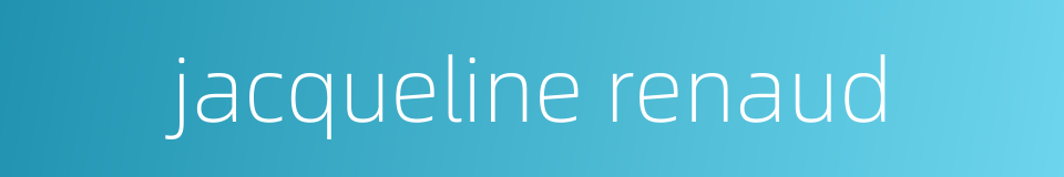 jacqueline renaud的同义词