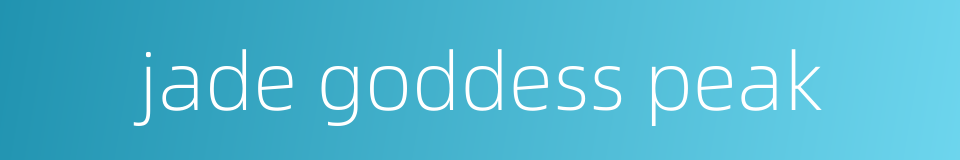 jade goddess peak的同义词