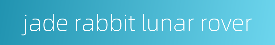 jade rabbit lunar rover的同义词