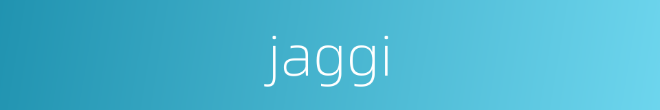 jaggi的同义词