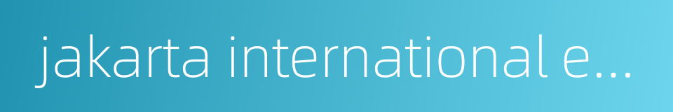 jakarta international expo的同义词