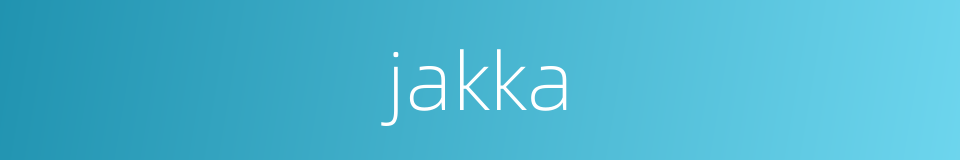 jakka的同义词