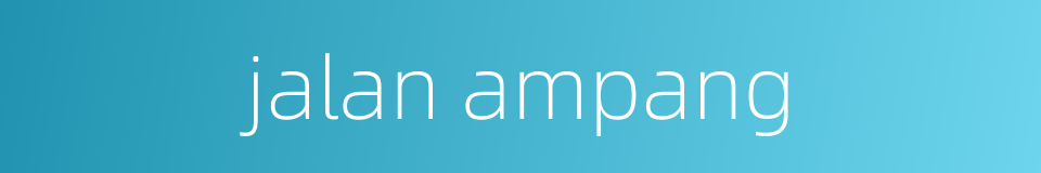 jalan ampang的同义词