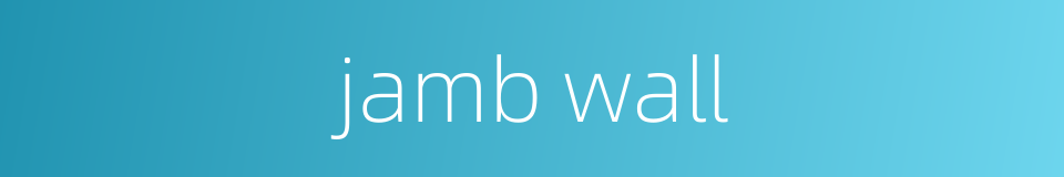 jamb wall的同义词