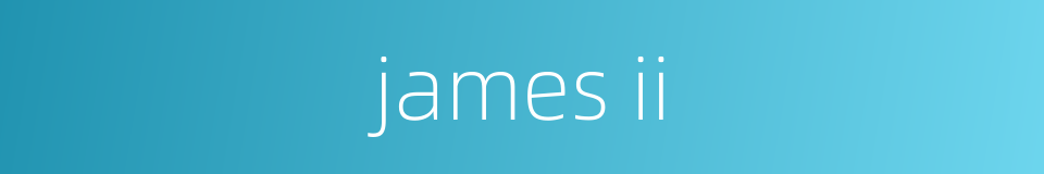 james ii的同义词