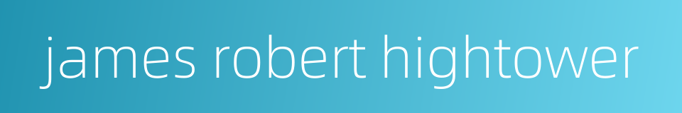 james robert hightower的同义词