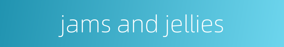 jams and jellies的同义词