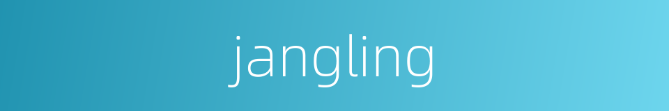 jangling的同义词