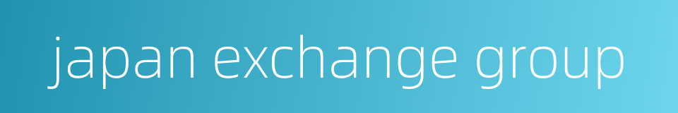 japan exchange group的同义词