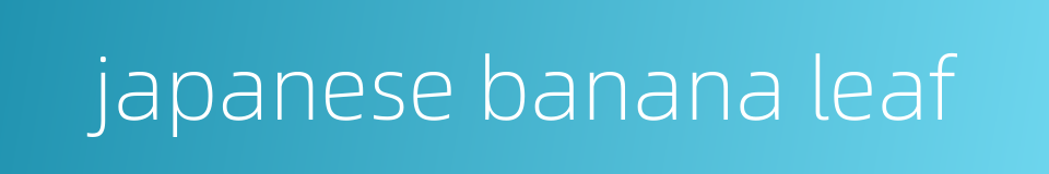 japanese banana leaf的同义词