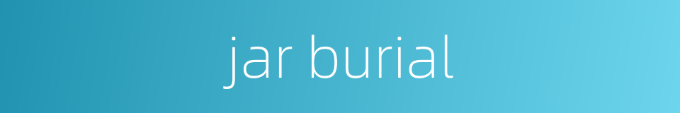 jar burial的同义词