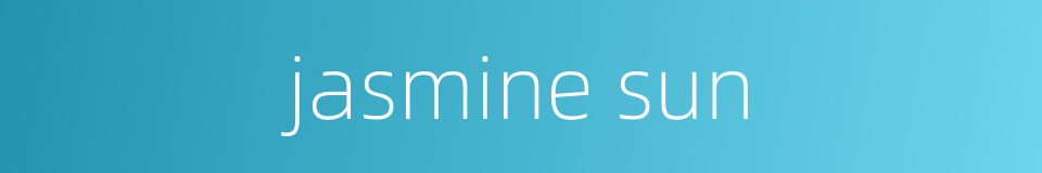 jasmine sun的同义词