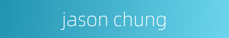 jason chung的同义词