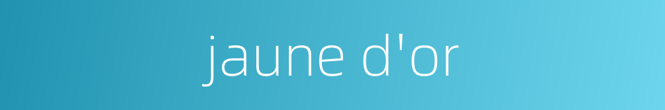 jaune d'or的同义词
