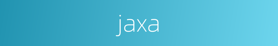 jaxa的同义词