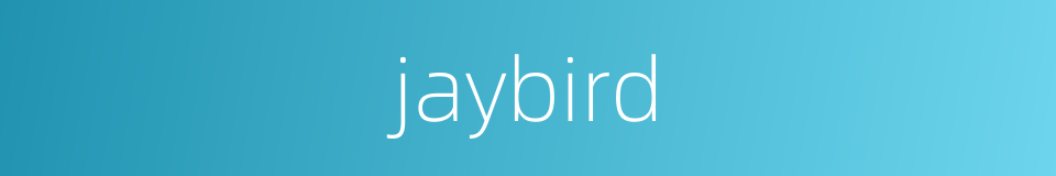 jaybird的同义词