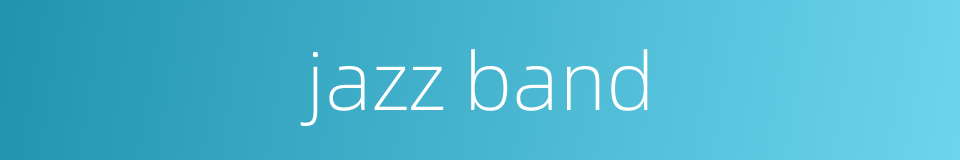 jazz band的同义词