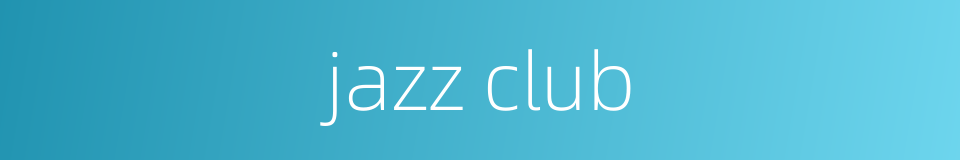 jazz club的同义词