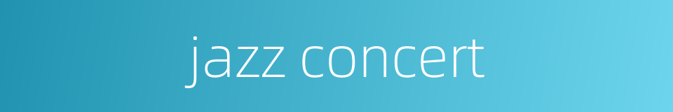 jazz concert的同义词