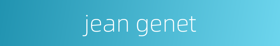 jean genet的同义词