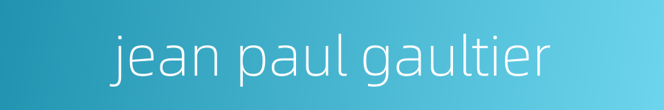 jean paul gaultier的同义词