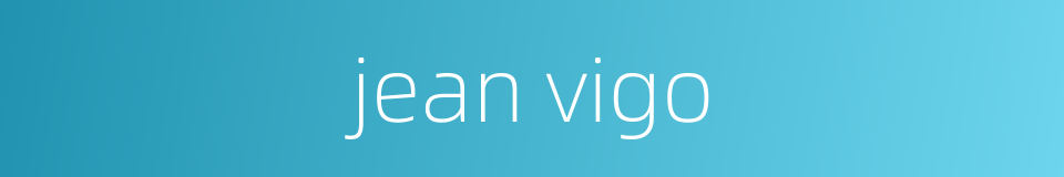 jean vigo的同义词
