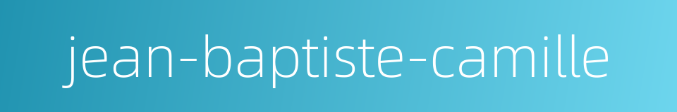 jean-baptiste-camille的同义词