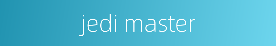 jedi master的同义词