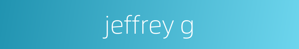 jeffrey g的同义词
