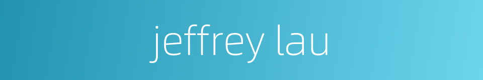 jeffrey lau的同义词