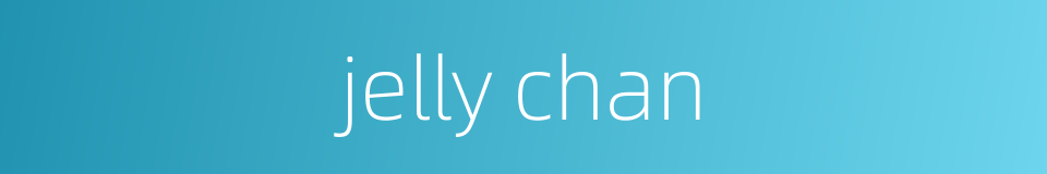 jelly chan的同义词