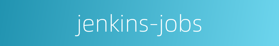 jenkins-jobs的同义词
