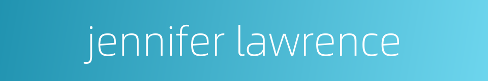 jennifer lawrence的同义词