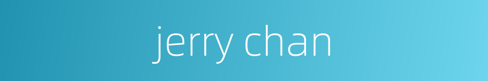 jerry chan的同义词