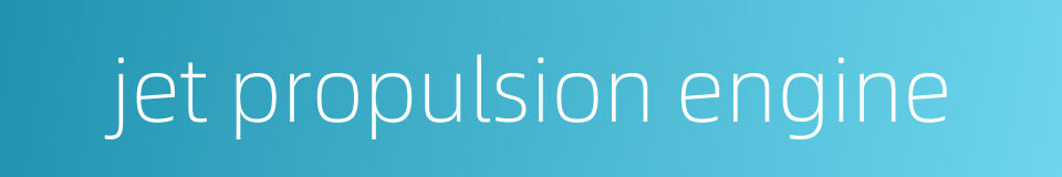 jet propulsion engine的同义词
