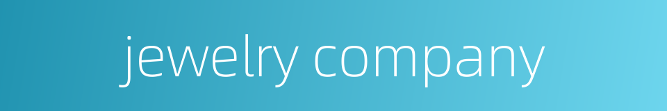 jewelry company的同义词
