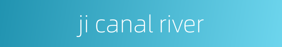 ji canal river的同义词
