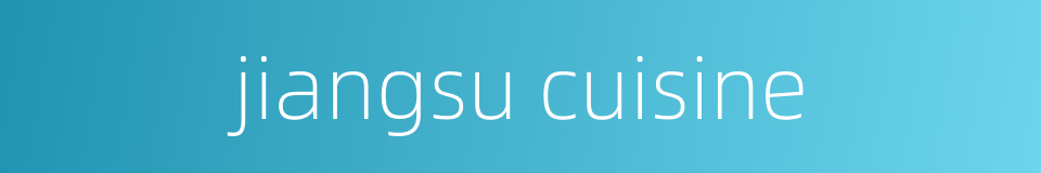 jiangsu cuisine的同义词