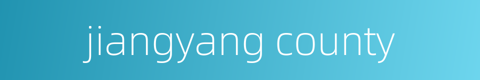 jiangyang county的同义词