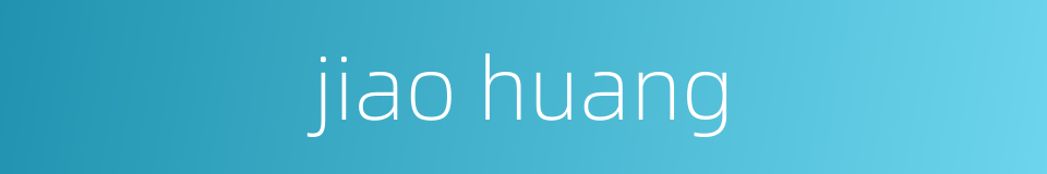 jiao huang的同义词