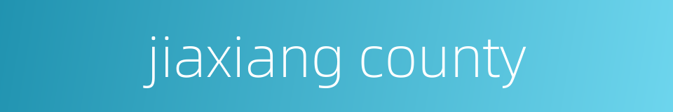 jiaxiang county的同义词