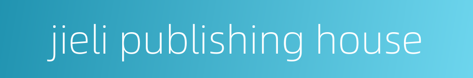 jieli publishing house的同义词