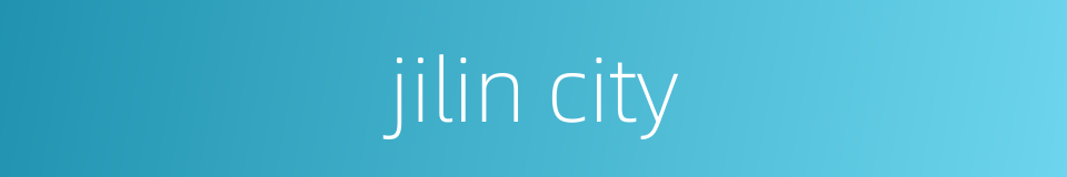 jilin city的同义词