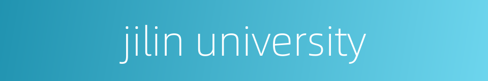 jilin university的同义词