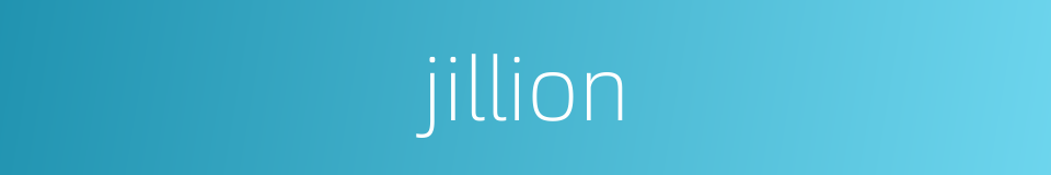 jillion的同义词